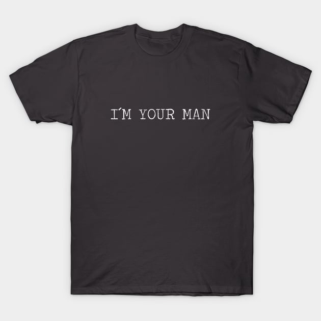 I´m Your Man, white T-Shirt by Perezzzoso